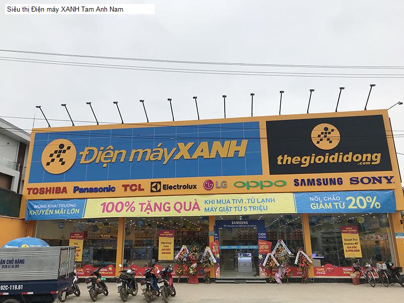 Siêu thị Điện máy XANH Tam Anh Nam