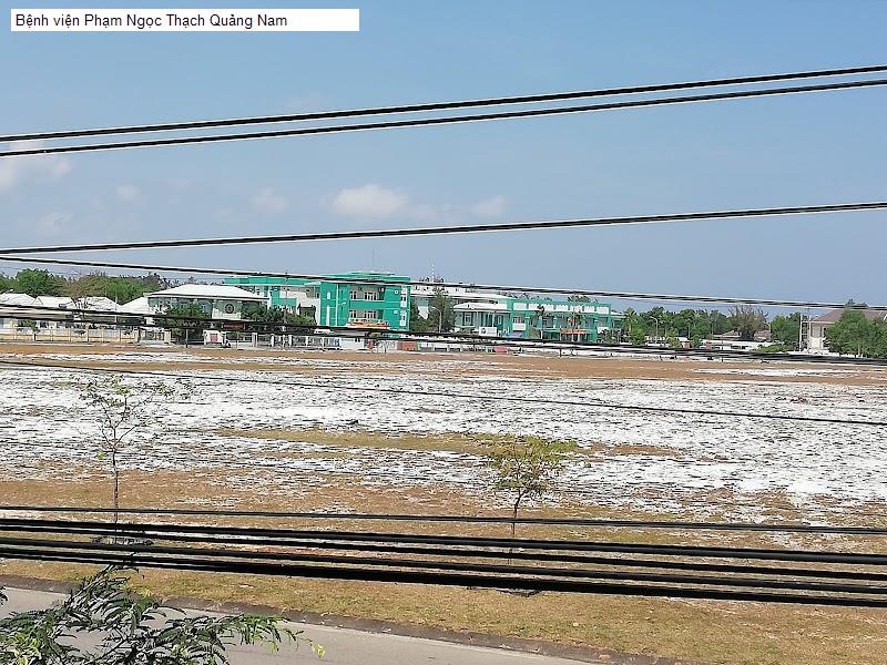 Bệnh viện Phạm Ngọc Thạch Quảng Nam