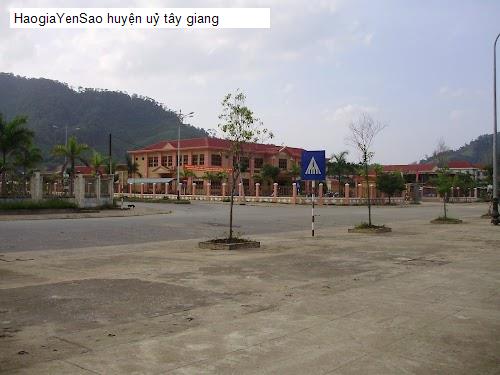 huyện uỷ tây giang